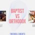 3 differences between Baptist and Eastern Orthodox Christians
