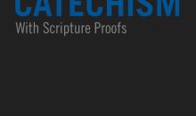 The Shorter Catechism with Scripture Proofs