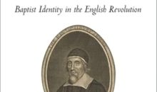Orthodox Radicals: Baptist Identity in the English Revolution (Oxford Studies in Historical Theology)