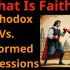What is Faith? Orthodox vs. Reformed Confessions
