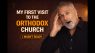 My First Time in an Orthodox Church… I Wasn’t Ready