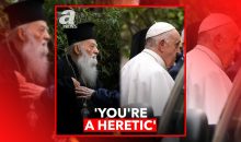 'YOU'RE A HERETIC,' ORTHODOX PRIEST SHOUTS AT POPE IN ATHENS