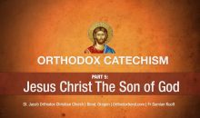 Orthodox Catechism: Part 5: Jesus Christ The Son of God