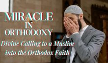 Miracles in Orthodoxy- Divine Calling to a Muslim into the Orthodox Faith Miracles in Orthodoxy- Divine Calling to a Muslim into the Orthodox Faith