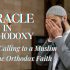 Miracles in Orthodoxy- Divine Calling to a Muslim into the Orthodox Faith Miracles in Orthodoxy- Divine Calling to a Muslim into the Orthodox Faith