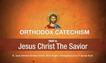 Orthodox Catechism:Part 6: Jesus Christ the Savior