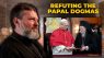 Why Orthodox Christianity REJECTS the Papacy (Father Sebastian)