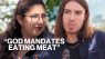 Orthodox Christian meat eater has spirited debate with vegan