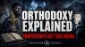 The Orthodox Church Explained — What Most Protestants Get Wrong