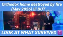 161) Orthodox home destroyed by fire (May 2026)!!! BUT … LOOK AT WHAT SURVIVED