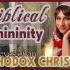 Biblical Femininity: Orthodox Christian Perspective | Orthodox Christian Diaries Biblical Femininity: Orthodox Christian Perspective | Orthodox Christian Diaries