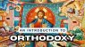 Orthodox Catechism Class 1: An Introduction to Orthodoxy
