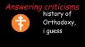 Did I misrepresent Orthodoxy in my Orthodox history video?