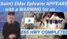165) (Saint) Elder Ephraim APPEARS with a WARNING for us + E65 HWY COMPLETED (Prophecy)