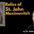 Miracles of St. John Maximovitch and His Holy Relics Miracles of St. John Maximovitch and His Holy Relics
